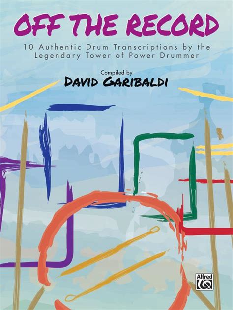 David Garibaldi Off The Record 10 Authentic Drum Transcriptions By The Legendary Tower Of Power Drummer Drum Anthology