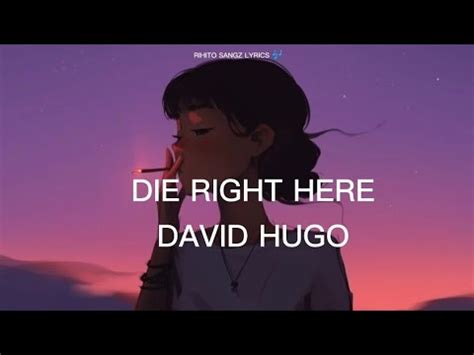 david hugø - Die Right Here Lyrics Musixmatch