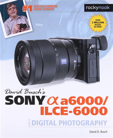Read David Busch S Sony Alpha A6000 Ilce 6000 Guide To Digital Photography 