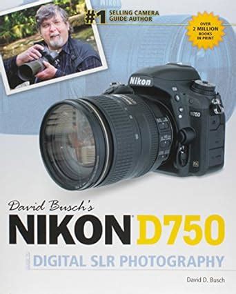 Download David Buschs Nikon D750 Guide To Digital Slr Photography 