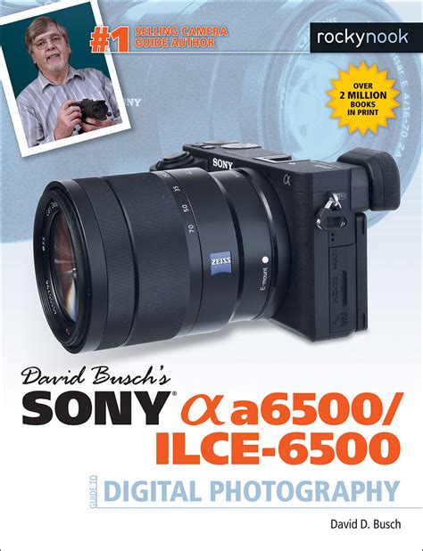 Read David Buschs Sony Alpha A6500 Ilce 6500 Guide To Digital Photography 