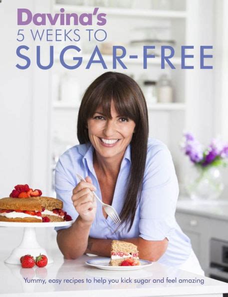 Davina's 5 Weeks To Sugar Free: Yummy, Easy Recipes To Help You Kick Sugar And Feel Amazing