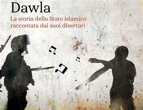 Read Online Dawla La Storia Dello Stato Islamico Raccontata Dai Suoi Disertori 