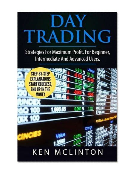 Read Online Day Trading Strategies For Maximum Profit For Beginner Intermediate And Advanced Users Day Trading Stock Exchange Trading Strategies Volume 2 