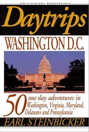 daytrips washington d c 50 one day adventures in w