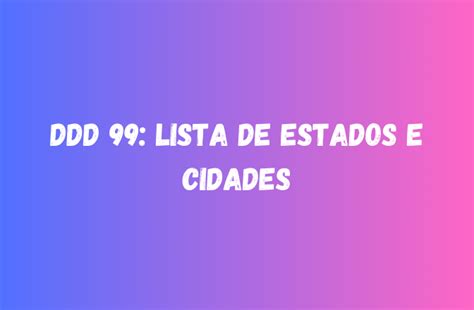 Ddd 99 Qual Estado