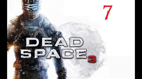 Dead Space 3 Chapter 7 Walkthrough