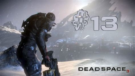Dead Space 3 Walkthrough Chapter 13