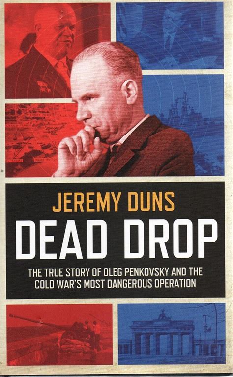 Download Dead Drop Thetrue Story Of Oleg Penkovsky And The Cold Wars Most Dangerous Operation 
