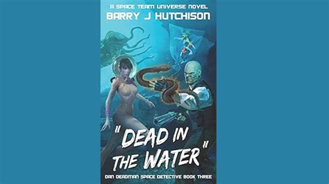 Read Dead In The Water A Space Team Universe Novel Dan Deadman Space Detective Book 3 