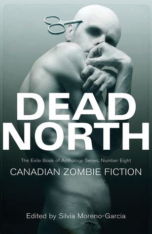 Read Online Dead North Canadian Zombie Fiction 