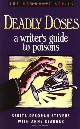 Deadly Doses A Writer S Guide To Poisons Howdunit