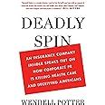Read Online Deadly Spin An Insurance Company Insider Speaks Out On How Corporate Pr Is Killing Health Care And Deceiving Americans 