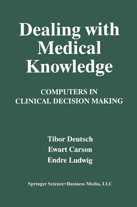 Dealing With Medical Knowledge Computers In Clinical Decision Making Language Of Science