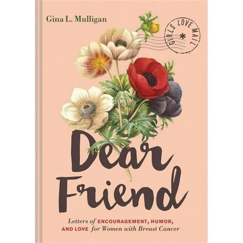 Read Dear Friend Letters Of Encouragement Humor And Love For Women With Breast Cancer 