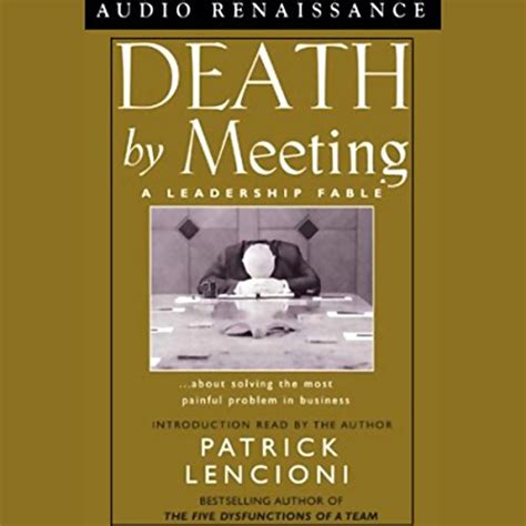 Read Death By Meeting A Leadership Fable About Solving The Most Painful Problem In Business J B Lencioni Series 