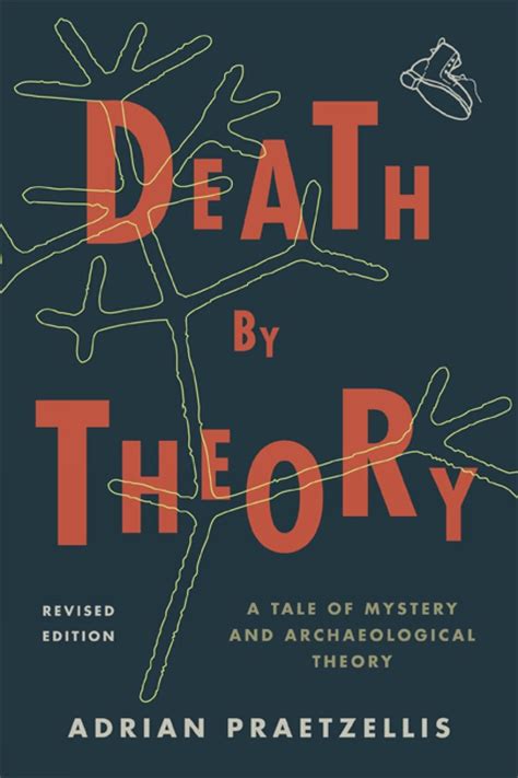 Read Online Death By Theory A Tale Of Mystery And Archaeological Theory 