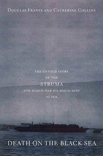 Read Online Death On The Black Sea The Untold Story Of The Struma And World War Iis Holocaust At Sea 