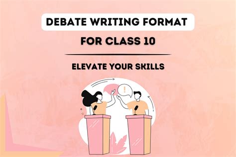 Debate Writing Format For Class 10 A Detailed Debate Writing - Debate Writing