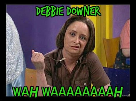 Debbie Downer Birthday Memes