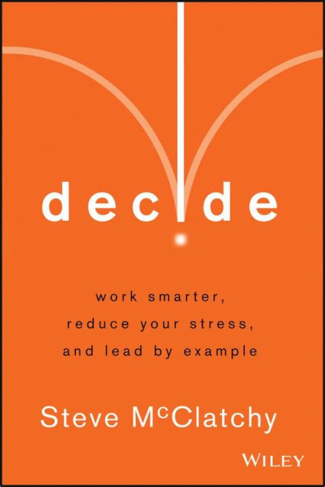 Download Decide Work Smarter Reduce Your Stress And Lead By Example 