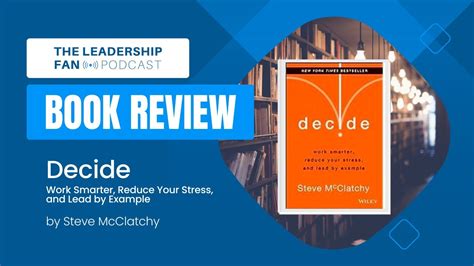 Download Decide Work Smarter Reduce Your Stress And Lead By Example 