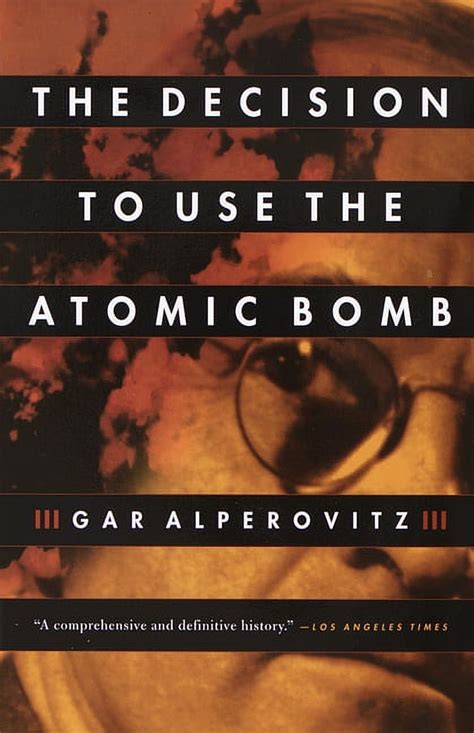 Decision To Use The Atomic Bomb And The Architecture Of An American Myth