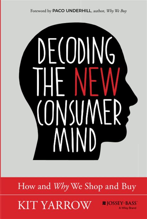 Decoding The New Consumer Mind: How And Why We Shop And Buy