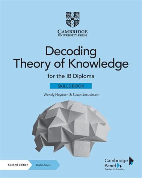 Decoding Theory Of Knowledge For The Ib Diploma Themes Skills And Assessment