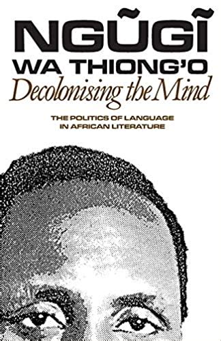 Full Download Decolonising The Mind By Ngugi Wa Thiongo 