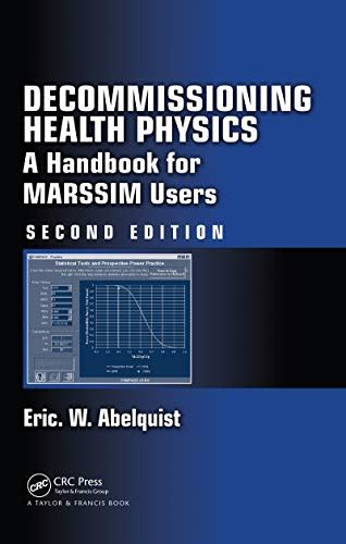 Read Decommissioning Health Physics A Handbook For Marssim Users Medical Physics Series By Abelquist Eric W 2001 Hardcover 