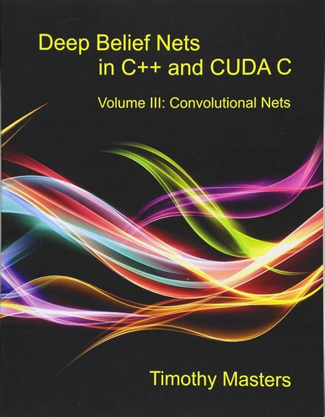 Download Deep Belief Nets In C And Cuda C Volume Iii Convolutional Nets Volume 3 