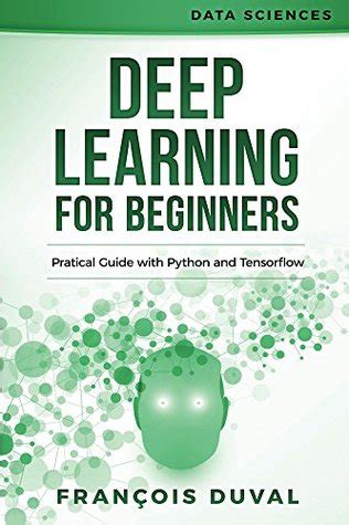 Full Download Deep Learning For Beginners Practical Guide With Python And Tensorflow Data Sciences 