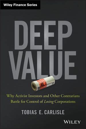 Read Deep Value Why Activist Investors And Other Contrarians Battle For Control Of Losing Corporations Wiley Finance 