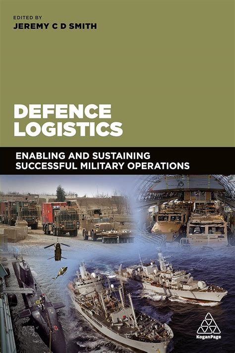 Read Defence Logistics Enabling And Sustaining Successful Military Operations 