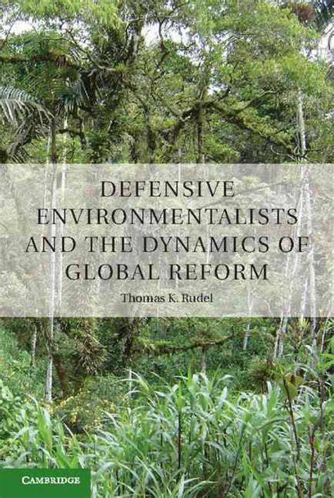 defensive environmentalists and the dynamics of global reform