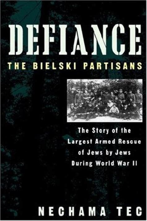 Read Online Defiance The Bielski Partisans Nechama Tec Deelyey 
