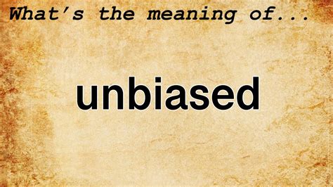 Define Unbiased