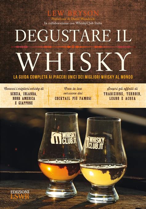 Read Online Degustare Il Whisky La Guida Completa Ai Piaceri Unici Dei Migliori Whisky Al Mondo 