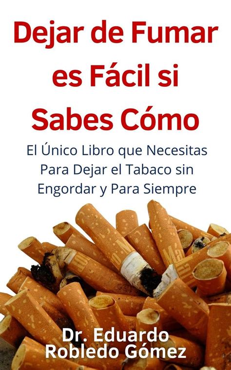 Dejar De Fumar Es Facil Si Sabes Como