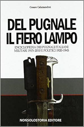 Read Del Pugnale Il Fiero Lampo Enciclopedia Dei Pugnali Italiani 