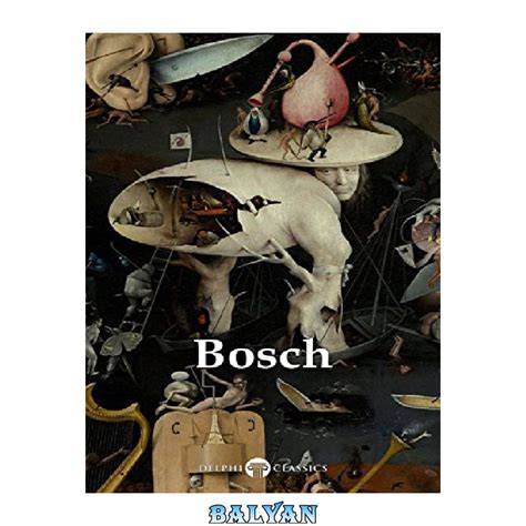 delphi complete works of hieronymus bosch illustr