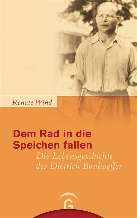 Download Dem Rad In Die Speichen Fallen Die Lebensgeschichte Des Dietrich Bonhoeffer 