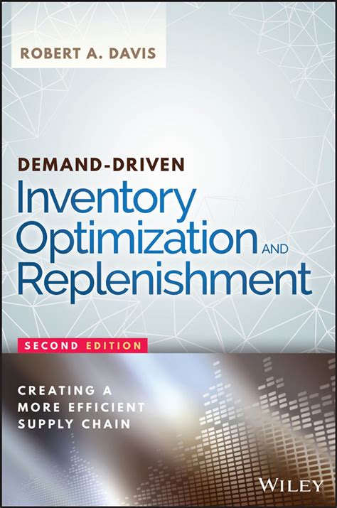 Demand Driven Inventory Optimization And Replenishment Creating A More Efficient Supply Chain