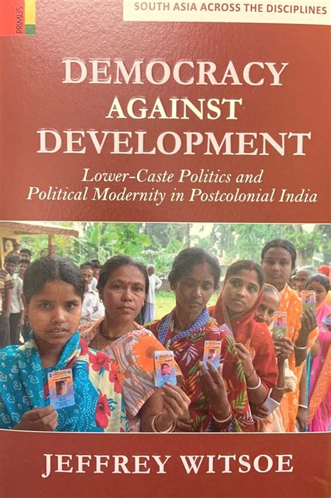 Democracy Against Development Lower Caste Politics And Political Modernity In Postcolonial India