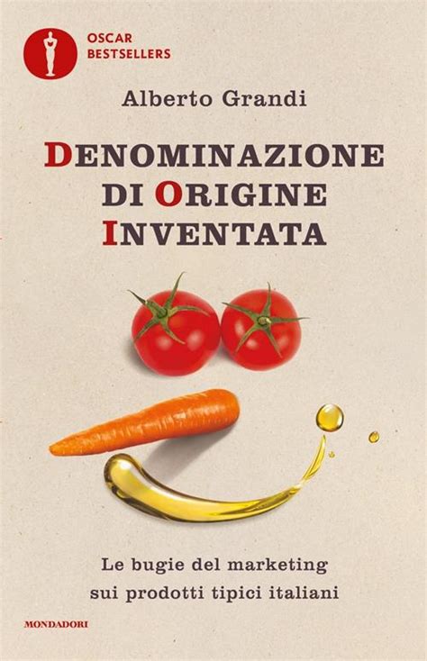 Read Online Denominazione Di Origine Inventata Le Bugie Del Marketing Sui Prodotti Tipici Italiani 