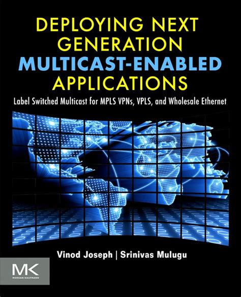 Deploying Next Generation Multicast Enabled Applications Label Switched Multicast For Mpls Vpns Vp