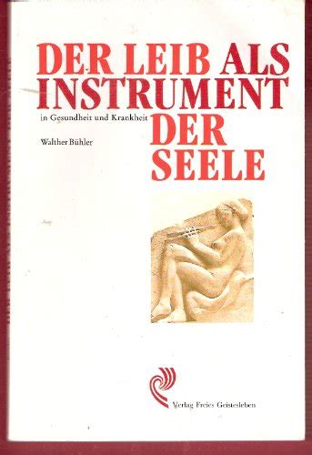 der leib als instrument der seele in gesundheit u