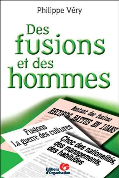 des fusions et des hommes