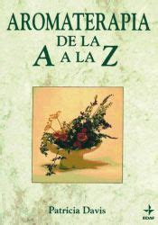 Read Descargar Aromaterapia De La A A La Z Patricia Davis 